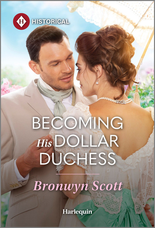 Becoming His Dollar Duchess by Bronwyn Scott, 9781335831804
