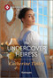 The Undercover Heiress by Catherine Tinley, 9781335831811