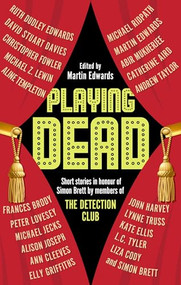 Playing Dead (Short Stories by Members of the Detection Club) - 9781448312979 by Martin Edwards, Martin Edwards, Abir Mukherjee, Aline Templeton, Alison Joseph, Andrew Taylor, Ann Cleeves, Catherine Aird, Christopher Fowler, David Stuart Davies, Elly Griffiths, Frances Brody, John Harvey, Kate Ellis, L.C. Tyler, Liza Cody, Lynne Truss, Michael Jecks, Michael Ridpath, Michael Z. Lewin, Peter Lovesey, Ruth Dudley Edwards, Simon Brett, 9781448312979
