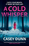 A Cold Whisper - 9781448318087 by Casey Dunn, 9781448318087