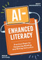 AI-Enhanced Literacy (Practical Steps for Deepening Reading and Writing Instruction) by Mary Ehrenworth, Philip Seyfried, 9781416633853