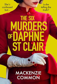 The Six Murders of Daphne St Clair (a darkly witty and unputdownable debut thriller to keep you hooked in 2026) by MacKenzie Common, 9781035425761