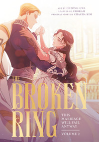 The Broken Ring, Volume 2 (This Marriage Will Fail Anyway) by CHACHA KIM, Cheong-gwa, CHOKAM, 9780593972656
