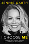 I Choose Me (Chasing Joy, Finding Purpose & Embracing Reinvention) by Jennie Garth, 9780778305637