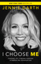 I Choose Me (Chasing Joy, Finding Purpose & Embracing Reinvention) by Jennie Garth, 9780778305637