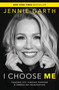 I Choose Me (Chasing Joy, Finding Purpose & Embracing Reinvention) by Jennie Garth, 9780778305637