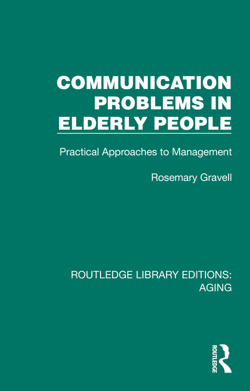 Communication Problems in Elderly People (Practical Approaches to Management) by Rosemary Gravell, 9781032688084