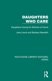 Daughters Who Care (Daughters Caring for Mothers at Home) by Jane Lewis, Barbara Meredith, 9781032684451