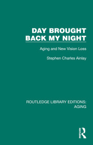 Day Brought Back My Night (Aging and New Vision Loss) by Stephen Charles Ainlay, 9781032679433