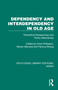Dependency and Interdependency in Old Age (Theoretical Perspectives and Policy Alternatives) by Chris Phillipson, Miriam Bernard, Patricia Strang, 9781032715971