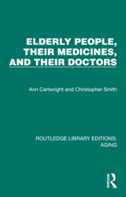 Elderly People, Their Medicines, and Their Doctors by Ann Cartwright, Christopher Smith, 9781032691589