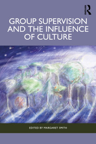 Group Supervision and the Influence of Culture by Margaret Smith, 9781032719054