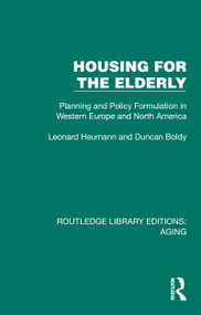 Housing for the Elderly (Planning and Policy Formulation in Western Europe and North America) by Leonard Heumann, Duncan Boldy, 9781032697710