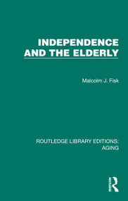Independence and the Elderly by Malcolm J. Fisk, 9781032708553