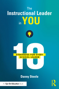 The Instructional Leader in You (10 Strategies for Every School Leader) by Danny Steele, 9781032973401