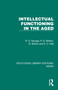 Intellectual Functioning in the Aged by R. D. Savage, P. G. Britton, N. Bolton, E.H. Hall, 9781032696775