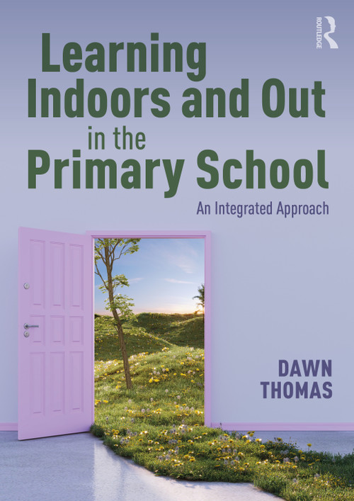 Learning Indoors and Out in the Primary School (An Integrated Approach) by Dawn Thomas, 9781041127611