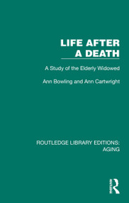 Life After A Death (A Study of the Elderly Widowed) by Ann Bowling, Ann Cartwright, 9781032716077