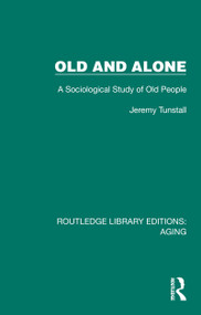 Old and Alone (A Sociological Study of Old People) by Jeremy Tunstall, 9781032701981
