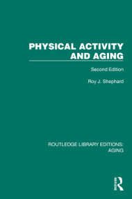 Physical Activity and Aging (Second Edition) by Roy Shephard, 9781032684789