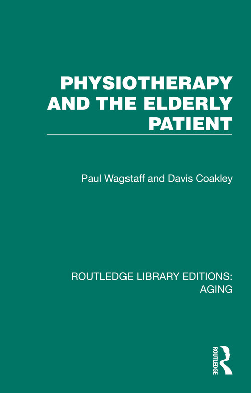 Physiotherapy and the Elderly Patient by Paul Wagstaff, Davis Coakley, 9781032689265