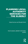 Planning Local Authority Services for the Elderly by Greta Sumner, Randall Smith, 9781032685427
