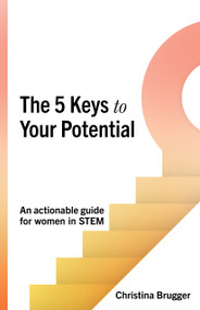 The 5 Keys to Your Potential (An actionable guide for women in STEM) - 9781788609357 by Christina Brugger