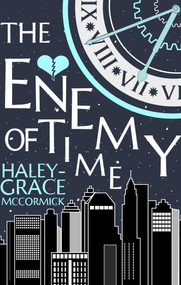 The Enemy of Time by Haley-Grace McCormick, 9781998672165