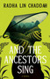 And The Ancestors Sing by Radha Lin Chaddah, 9781998672202