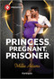 Princess, Pregnant, Prisoner by Millie Adams, 9781335213730