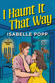 I Haunt It That Way (A Spicy Spooky Fall Enemies to Lovers Romance) by Isabelle Popp, 9781335507402