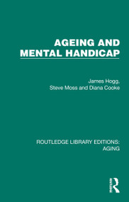 Ageing and Mental Handicap by James Hogg, Steve Moss, Diana Cooke, 9781032731766