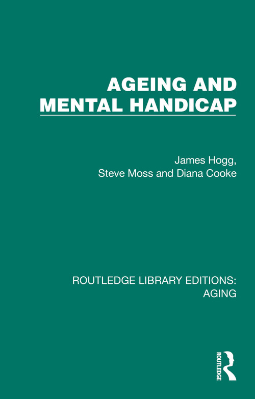 Ageing and Mental Handicap by James Hogg, Steve Moss, Diana Cooke, 9781032731766