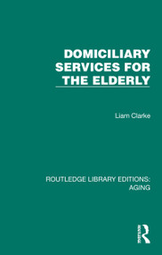 Domiciliary Services for the Elderly by Liam Clarke, 9781032732701