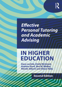 Effective Personal Tutoring and Academic Advising in Higher Education by Dave Lochtie, Emily McIntosh, Andrew Stork, Ben W. Walker, Nienke Alberts, Alison Raby, 9781916925052