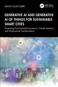Generative AI and Generative AI of Things for Sustainable Smart Cities by Simon Elias Bibri, 9781041139829