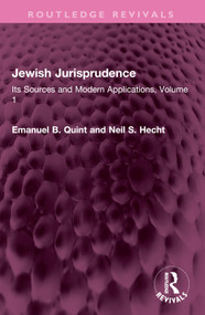 Jewish Jurisprudence (Its Sources and Modern Applications, Volume 1) by Emanuel B. Quint, Neil S. Hecht, 9781032577135