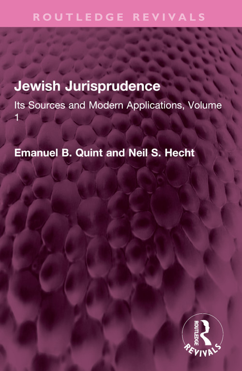 Jewish Jurisprudence (Its Sources and Modern Applications, Volume 1) by Emanuel B. Quint, Neil S. Hecht, 9781032577135