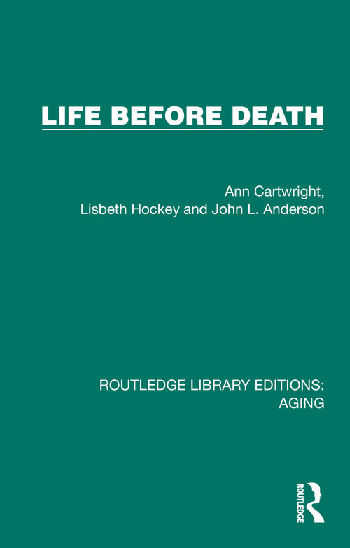 Life Before Death by Ann Cartwright, Lisbeth Hockey, John L. Anderson, 9781032720289