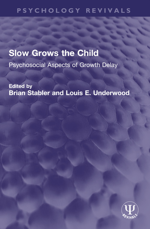 Slow Grows the Child (Psychosocial Aspects of Growth Delay) by Brian Stabler, Louis E. Underwood, 9781032751870