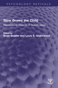 Slow Grows the Child (Psychosocial Aspects of Growth Delay) by Brian Stabler, Louis E. Underwood, 9781032751870