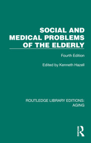 Social and Medical Problems of the Elderly (Fourth Edition) by Kenneth Hazell, 9781032727226
