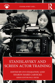 Stanislavsky and Screen Actor Training by Evi Stamatiou, Sharon Marie Carnicke, 9781032986081