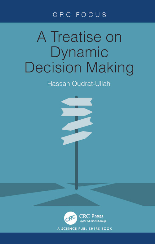 A Treatise on Dynamic Decision Making by Hassan Qudrat-Ullah, 9781032877648