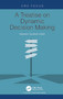 A Treatise on Dynamic Decision Making by Hassan Qudrat-Ullah, 9781032877648