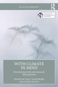 With Climate in Mind (Psychoanalysts on Climate Breakdown) by Sally Weintrobe, Lynne Zeavin, 9781041063384