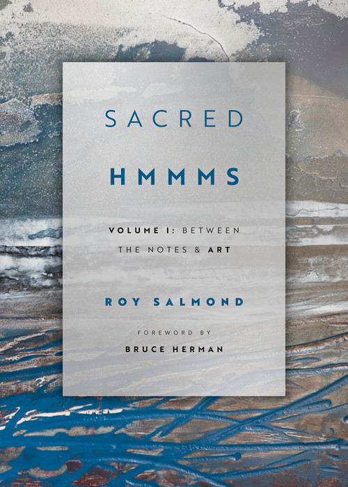 Sacred HMMMS (Between the Notes & Art) by Roy Salmond, 9781941106419