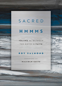 Sacred HMMMS (Between the Notes & Faith) by Roy Salmond, 9781941106426