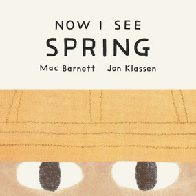 Now I See Spring by Mac Barnett, Jon Klassen, 9781774886731