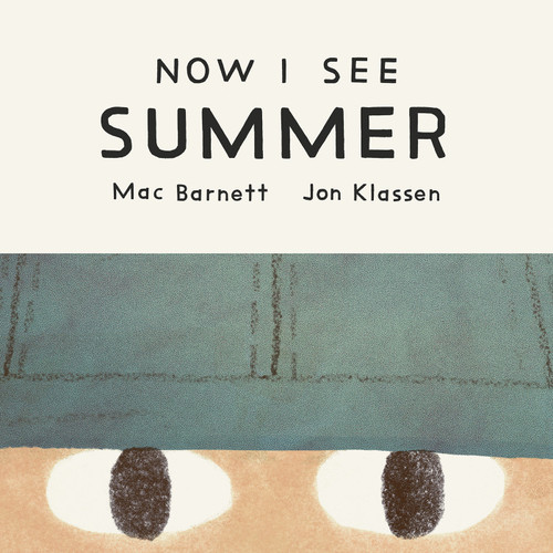 Now I See Summer by Mac Barnett, Jon Klassen, 9781774886779